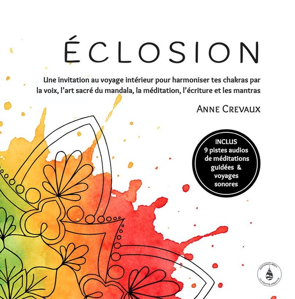 ECLOSION - UNE INVITATION AU VOYAGE INTERIEUR POUR HAMONISER TES CHAKRAS