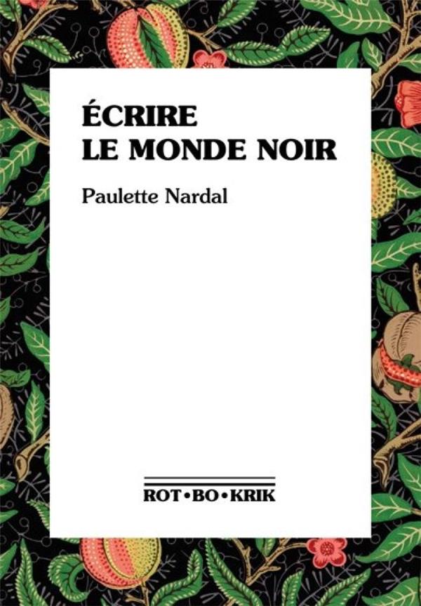 ECRIRE LE MONDE NOIR - PREMIERS TEXTES, 1928-1939