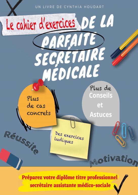 LE CAHIER D'EXERCICES DE LA PARFAITE SECRETAIRE MEDICALE