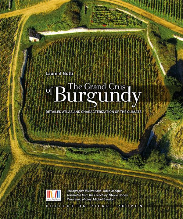 THE GRAND CRUS OF BURGUNDY : DETAILED ATLAS AND CHARACTERIZATION OF THE CLIMATS.