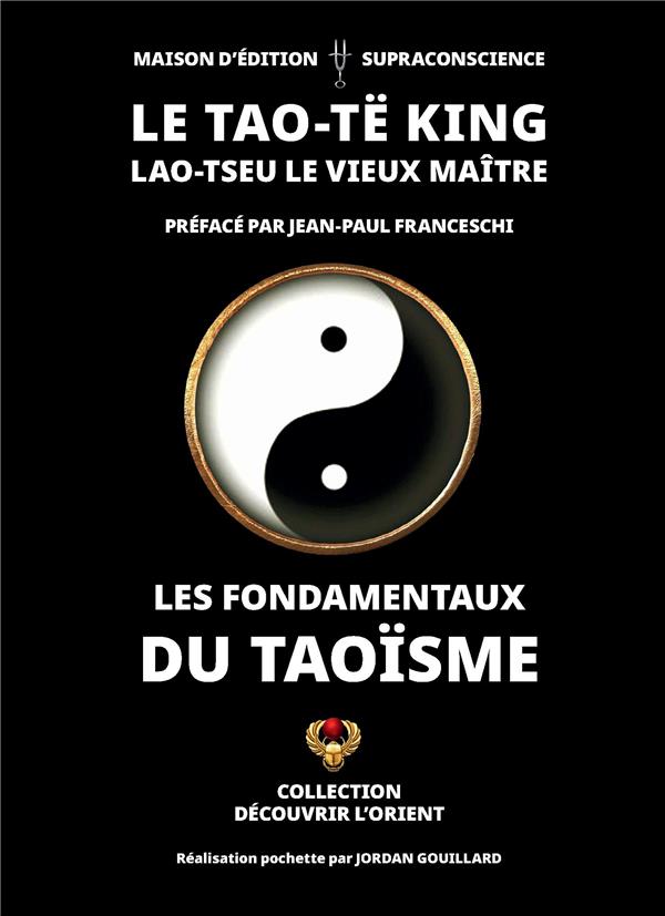 TAO TE KING - LES FONDAMENTAUX DU TAOISME