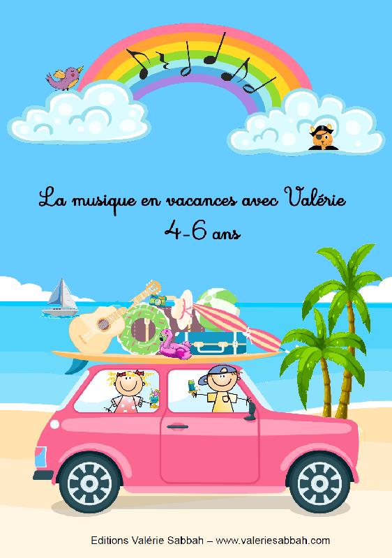 LA MUSIQUE EN VACANCES AVEC VALERIE - T02 - LA MUSIQUE EN VACANCES AVEC VALERIE - 4-6 ANS