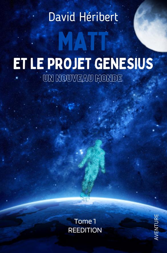 MATT ET LE PROJET GENESIUS - T01 - MATT ET LE PROJET GENESIUS - UN NOUVEAU MONDE