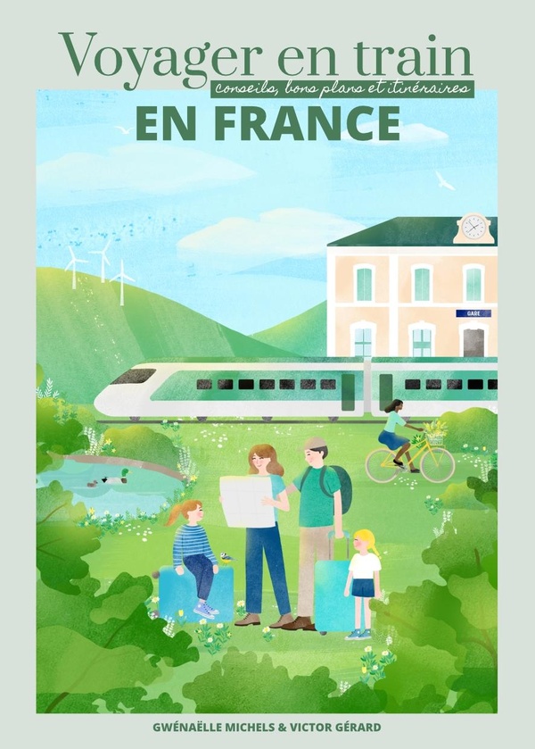 VOYAGER EN TRAIN EN FRANCE - CONSEILS, BONS PLANS ET ITINERAIRES
