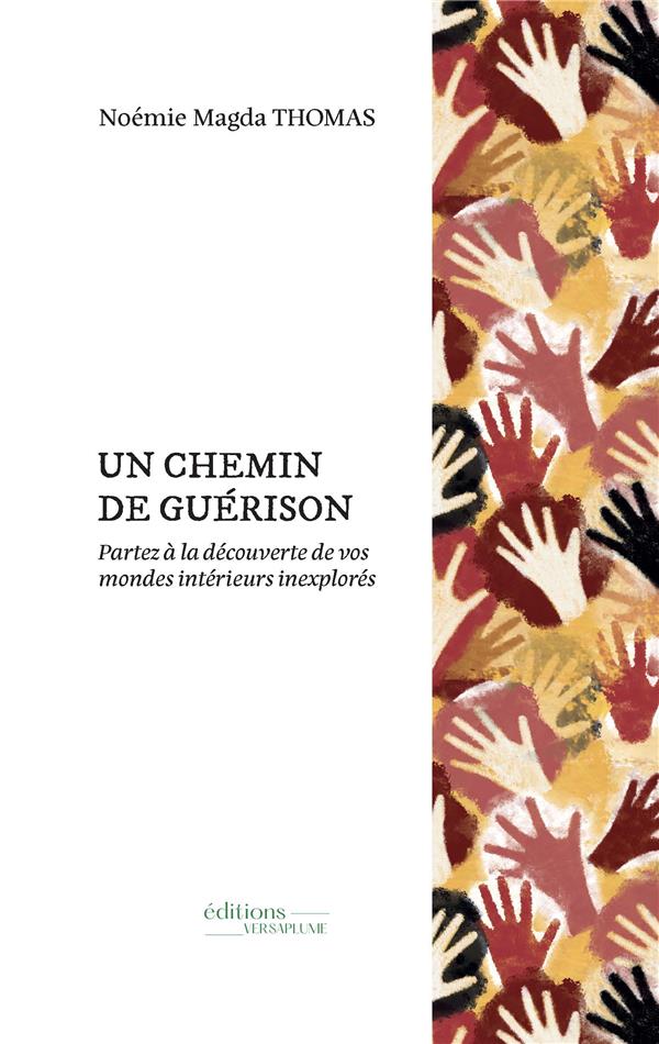 UN CHEMIN DE GUERISON - PARTEZ A LA DECOUVERTE DE VOS MONDES INTERIEURS INEXPLORES