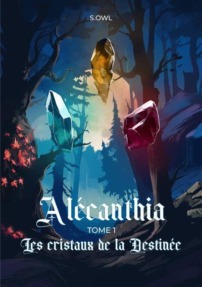 ALECANTHIA - TOME 1 - LES CRISTAUX DE LA DESTINEE