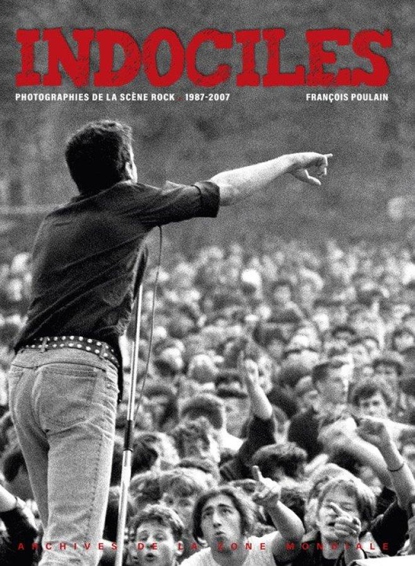 INDOCILES - PHOTOGRAPHIES DE LA SCENE ROCK 1987-2007