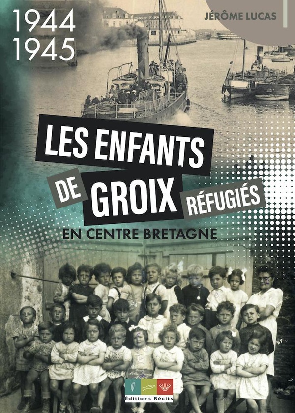 LES ENFANTS DE GROIX REFUGIES EN CENTRE BRETAGNE - 1944-1945