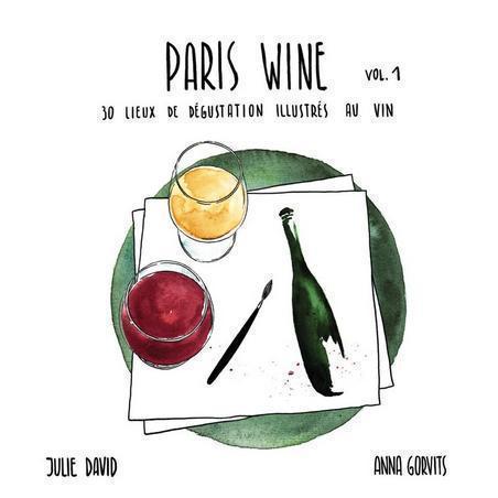 PARIS WINE : 30 LIEUX DE DEGUSTATION ILLUSTRES AU VIN - EDITION BILINGUE