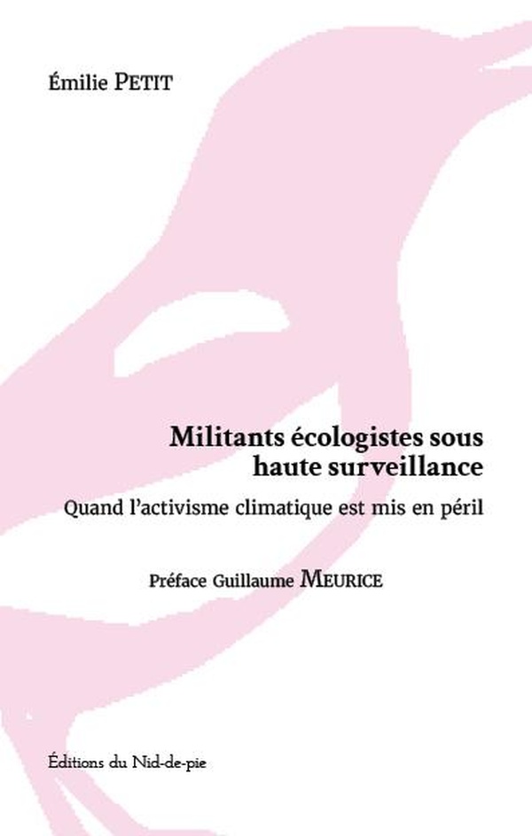 MILITANTS ECOLOGISTES SOUS HAUTE SURVEILLANCE - QUAND L'ACTIVISME CLIMATIQUE EST MIS EN PERIL