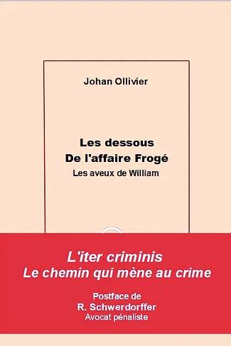LES DESSOUS DE L'AFFAIRE FROGE - LES AVEUX DE WILLIAM