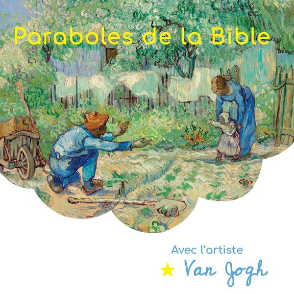 PARABOLES DE LA BIBLE AVEC L'ARTISTE VAN GOGH - EDITION ILLUSTREE