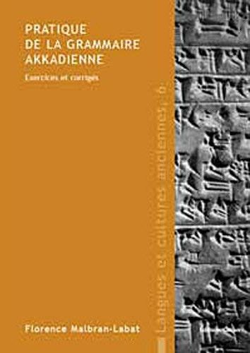 PRATIQUE DE LA GRAMMAIRE AKKADIENNE. EXERCICES ET CORRIGES