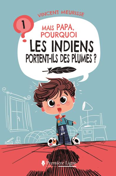 MAIS PAPA, POURQUOI ? - T01 - MAIS PAPA, POURQUOI LES INDIENS PORTENT-ILS DES PLUMES ?