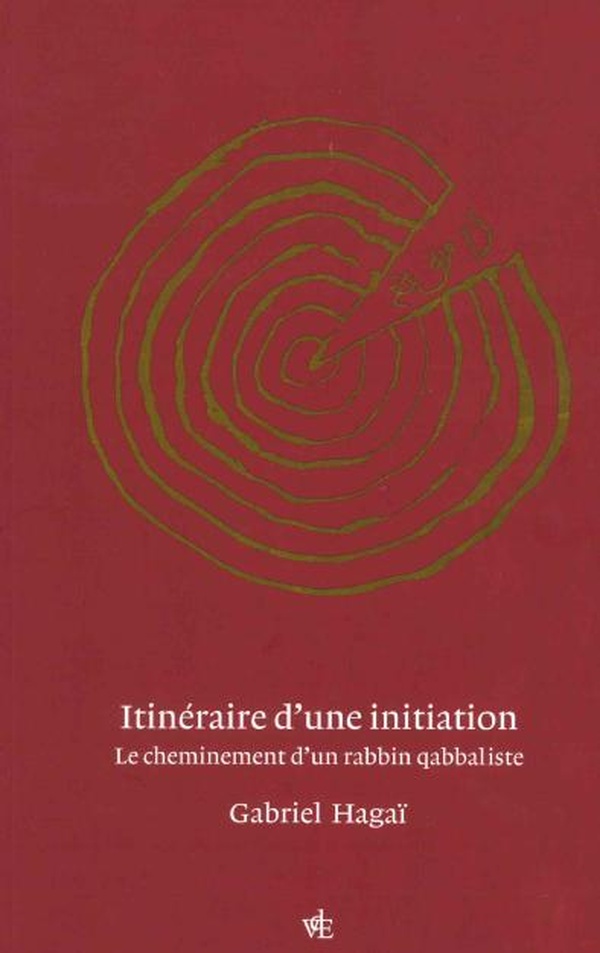 ITINERAIRE D'UNE INITIATION - CHEMINEMENT D'UN RABBIN QABBALISTE