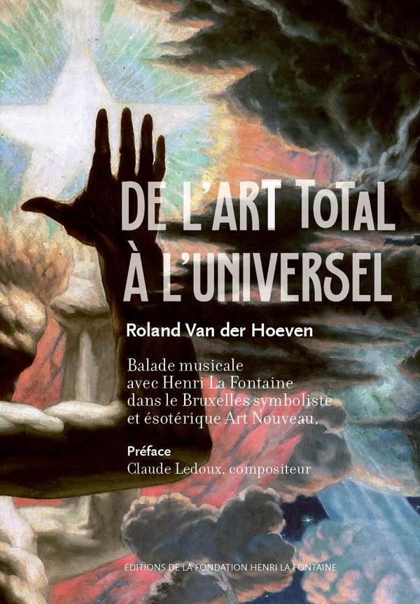 DE L?ART TOTAL A L?UNIVERSEL : BALADE AVEC HENRI LA FONTAINE DANS LE BRUXELLES SYMBOLISTE ET ESOTERI