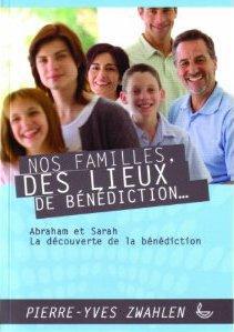 NOS FAMILLES, DES LIEUX DE BENEDICTION - TOME 1