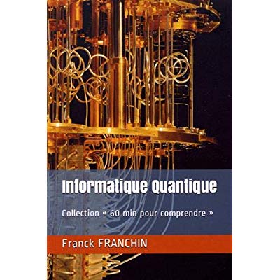 INFORMATIQUE QUANTIQUE - 60 MIN POUR COMPRENDRE