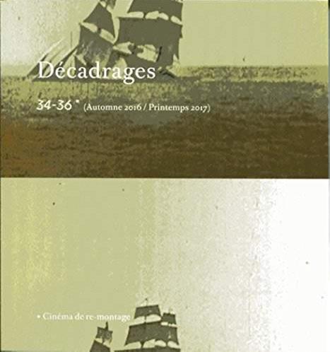 DECADRAGES N 34-36. CINEMA DE RE-MONTAGE