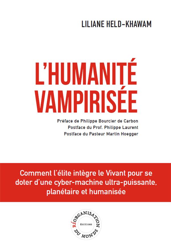 HUMANITE VAMPIRISEE - COMMENT L'ELITE INTEGRE LE VIVANT POUR SE DOTER D UNE CYBER-MACHINE ULTRA-PUIS