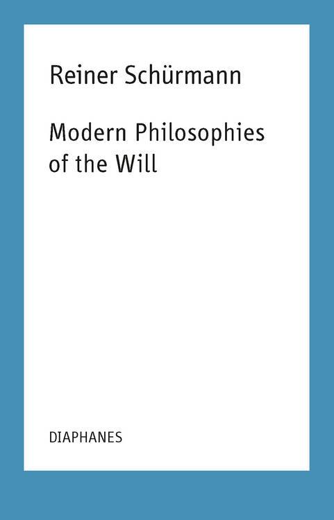 MODERN PHILOSOPHIES OF THE WILL