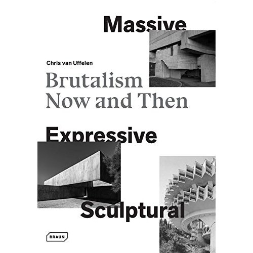 MASSIVE, EXPRESSIVE, SCULPTURAL - BRUTALISM NOW AND THEN