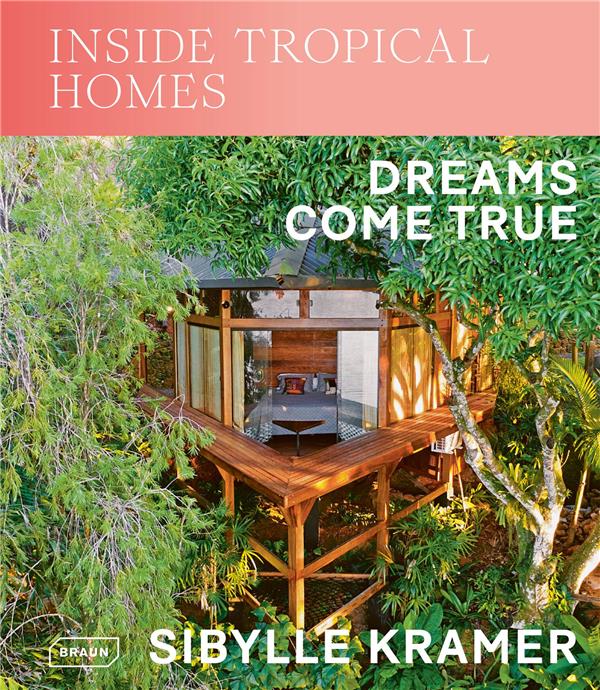 INSIDE TROPICAL HOMES - DREAMS COME TRUE