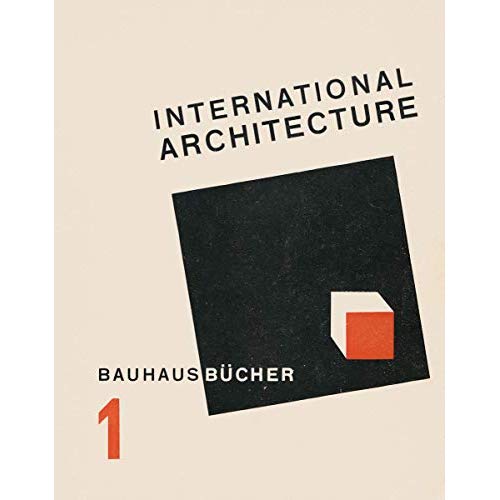 WALTHER GROPIUS INTERNATIONAL ARCHITECTURE (BAUHAUSBUCHER 1, 1925) /ANGLAIS