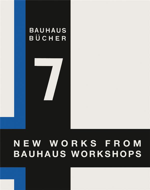 NEW WORKS FROM BAUHAUS WORKSHOPS (BAUHAUSBUCHER 7) /ANGLAIS