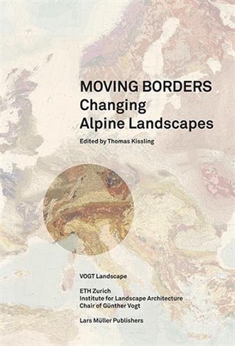 MOVING BORDERS CHANGING ALPINE LANDSCAPES /ANGLAIS