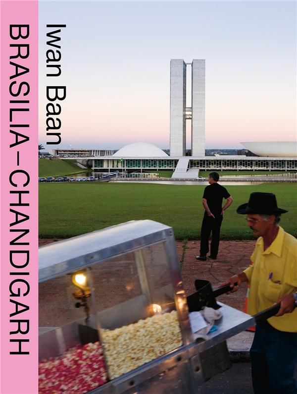 IWAN BAAN - BRASILIA CHANDIGARH LIVING WITH MODERNITY (COMPACT) /ANGLAIS