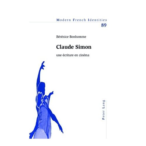 CLAUDE SIMON - UNE ECRITURE EN CINEMA