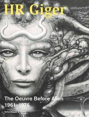 HR GIGER THE OEUVRE BEFORE ALIEN 1961-1976 /ANGLAIS