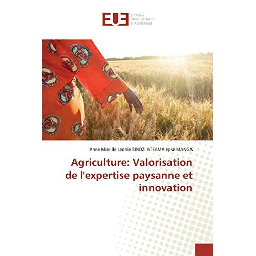 AGRICULTURE: VALORISATION DE L'EXPERTISE PAYSANNE ET INNOVATION
