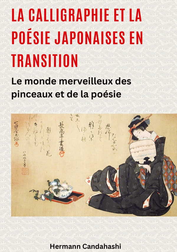 CALLIGRAPHIE ET POESIE JAPONAISES EN TRA - LE MONDE MERVEILLEUX DES PINCE