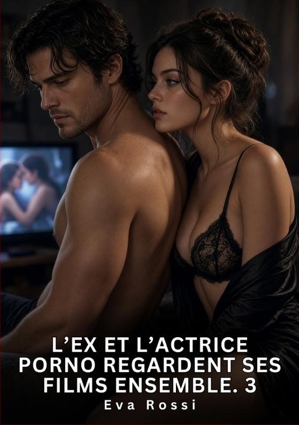 EX ET ACTRICE PORNO REGARDENT SES FILMS - NOUVELLE EROTIQUE POUR ADULTES