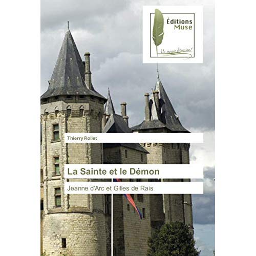 LA SAINTE ET LE DEMON - JEANNE D'ARC ET GILLES DE RAIS