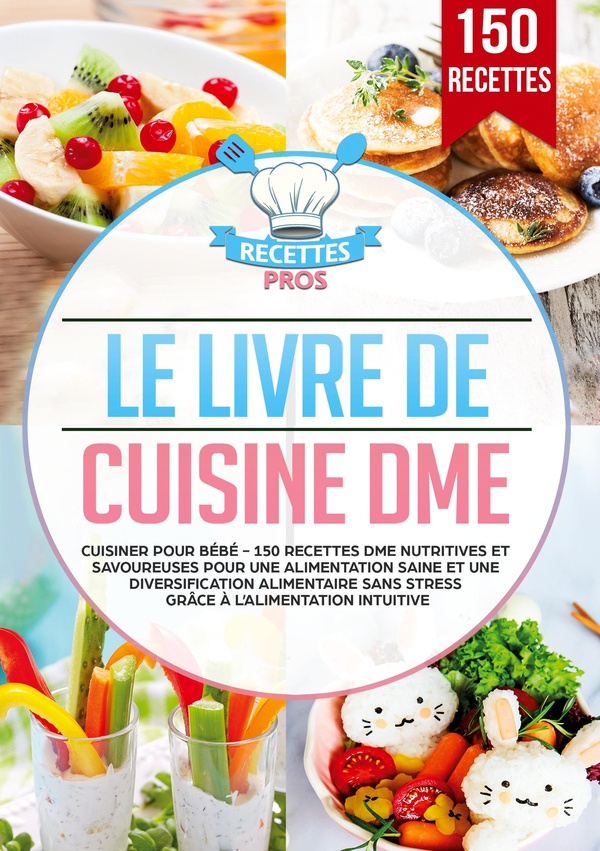 LIVRE DE CUISINE DME - CUISINER POUR BEBE 150 RECETTE