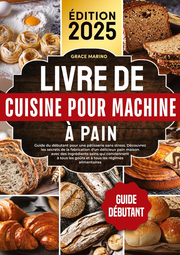 LIVRE DE CUISINE POUR MACHINE A PAIN - GUIDE DU DEBUTANT POUR UNE PAT