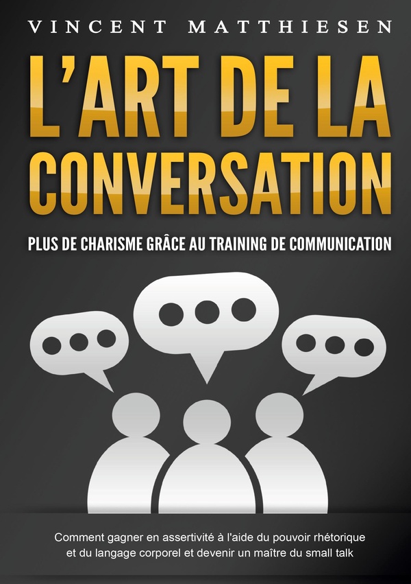ART DE CONVERSATION PLUS DE CHARISME GRA - COMMENT GAGNER EN ASSERTIVITE