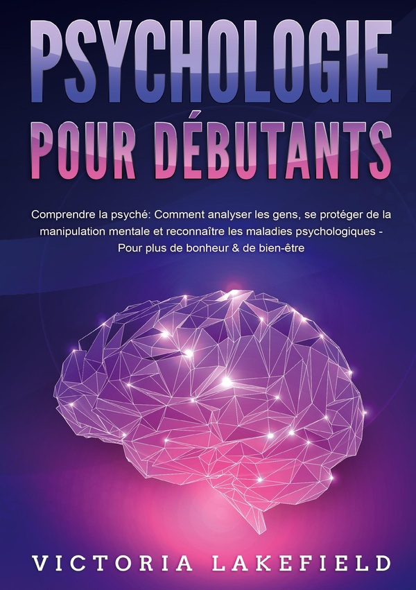 PSYCHOLOGIE POUR DEBUTANTS COMPRENDRE PS - COMMENT ANALYSER LES GENS SE P