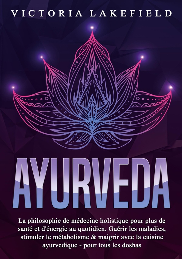 AYURVEDA - LA PHILOSOPHIE DE MEDECINE HOL