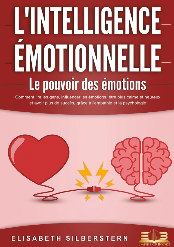 INTELLIGENCE EMOTIONNELLE POUVOIR EMOTIO - COMMENT LIRE LES GENS INFLUENC