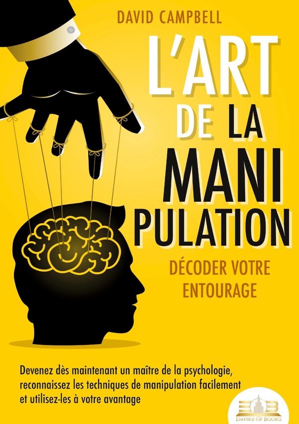 ART DE MANIPULATION DECODER VOTRE ENTOUR - DEVENEZ DES MAINTENANT UN MA T