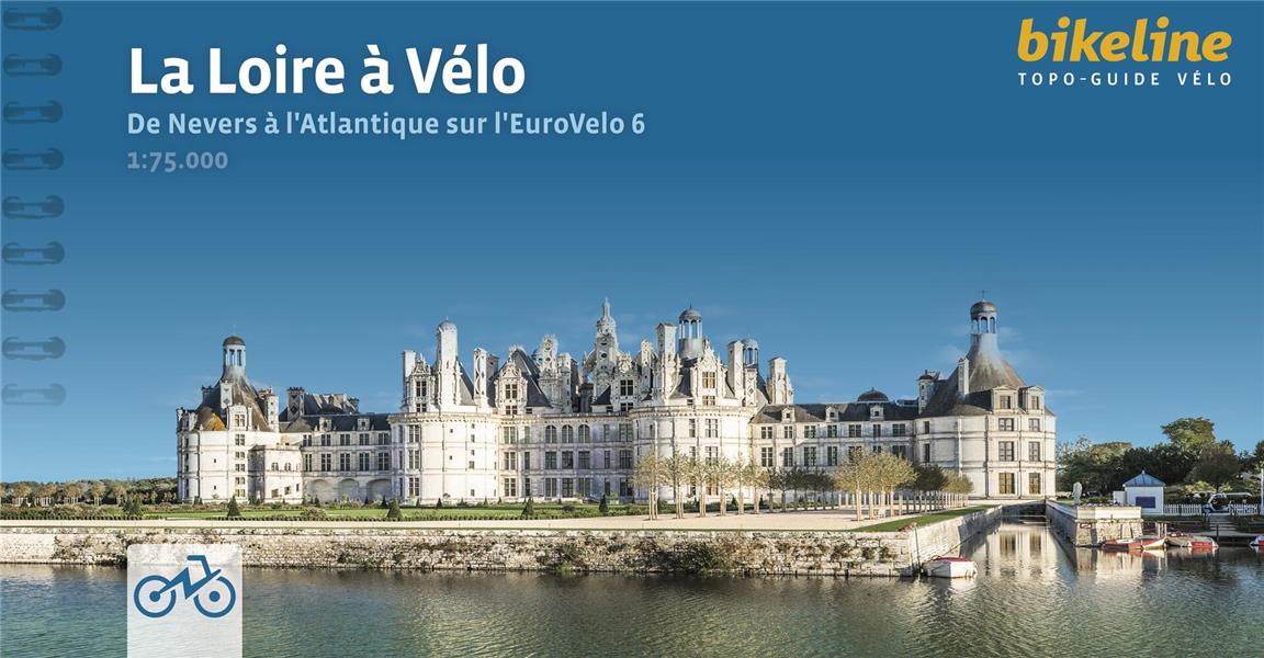 LA LOIRE A VELO - DE NEVERS A L'ATLANTIQUE