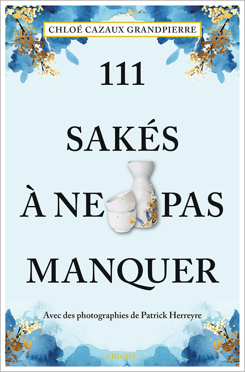 111 SAKES A NE PAS MANQUER - GUIDE DE DEGUSTATION