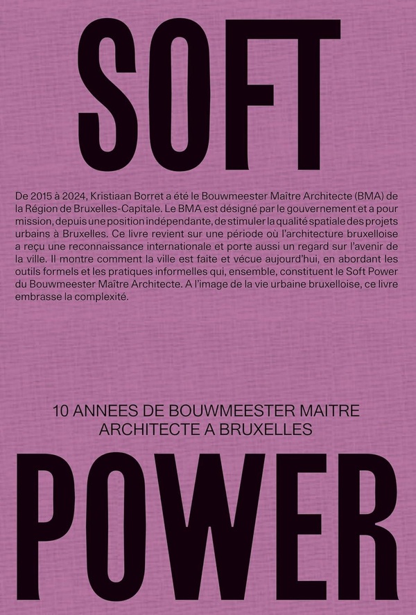 SOFT POWER 10 ANNEES DE BOUWMEESTER MAITRE ARCHITECTE A BRUXELLES (FR) /FRANCAIS