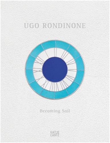 UGO RONDINONE - BECOMING SOIL /FRANCAIS/ANGLAIS