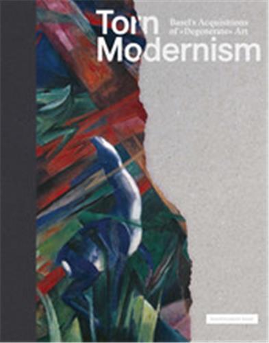 CASTAWAY MODERNISM BASEL S ACQUISITIONS OF DEGENERATE ART /ANGLAIS