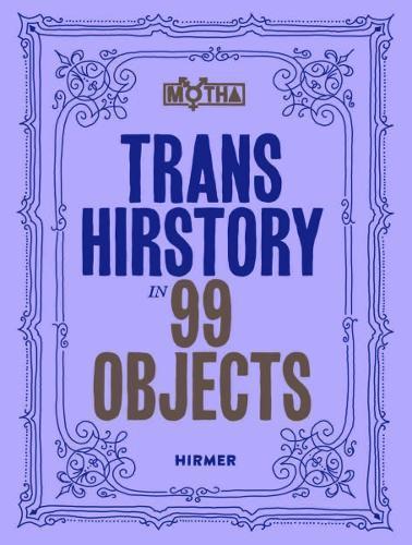 TRANS HIRSTORY IN 99 OBJECTS /ANGLAIS